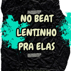 No Beat Lentinho pra Elas