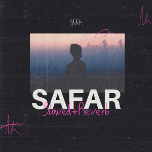 Safar (Slowed + Reverb)