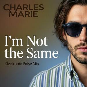I’m Not the Same (Electronic Pulse Mix)