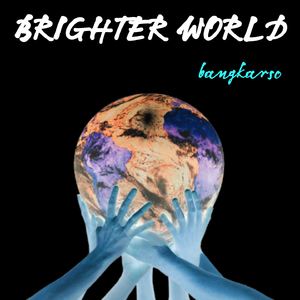 BRIGHTER WORLD