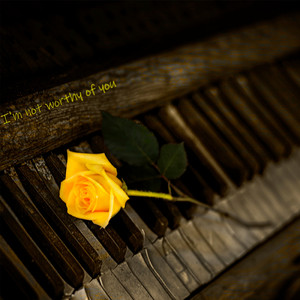 I'm Not Worthy of You