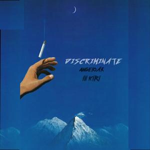 Discriminate (feat. lil'kiri)