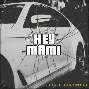Hey mami. (feat. Samaniego)