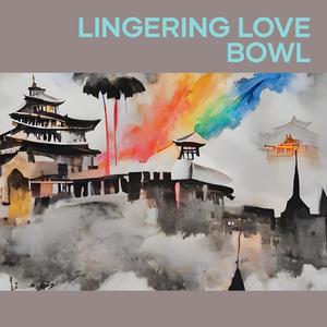 Lingering Love Bowl