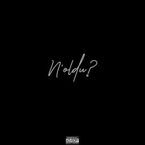 N'OLDU? (feat. efs97)