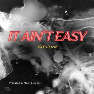It Ain´t Easy (feat. Miles Duvall)
