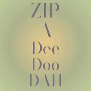 Zip A Dee Doo Dah
