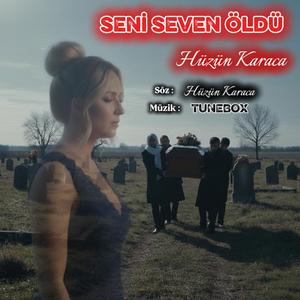 SENİ SEVEN ÖLDÜ