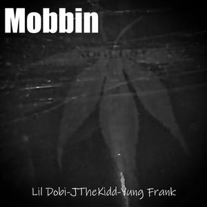 Mobbin (feat. Yung Frank & JTheKidd)