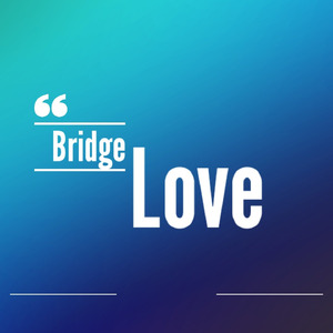Bridge Love