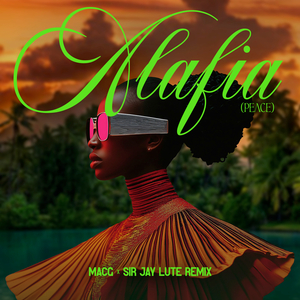 Alafia (Peace) (MacG & Sir Jay Lute Remix)