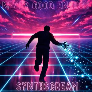 Never Good Enough