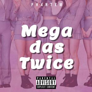 MEGA DAS TWICE