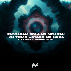 PASSARAM COLA NO MEU PAU vs TOMA JATADA NA BOCA