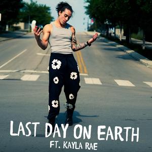 LAST DAY ON EARTH (feat. Kayla Rae)
