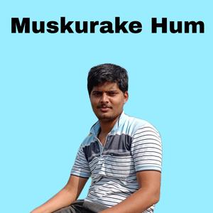 Muskurake Hum