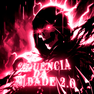 SEQUÊNCIA DA MALDADE 2.0
