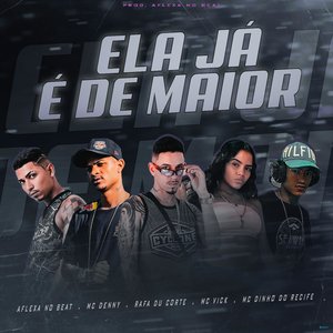Ela Ja É de Maior (feat. Mc Denny & Mc Vick)