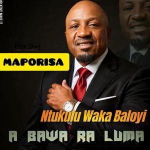 Bawa ra luma Ntukulu waka Baloyi (Maporisa)