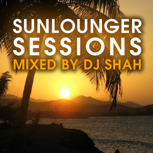 Sunlounger Sessions (Full Continuous DJ Mix) (Full Continuous DJ Mix Mixed By DJ Shah)