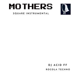 Mothers (Square Instrumental)