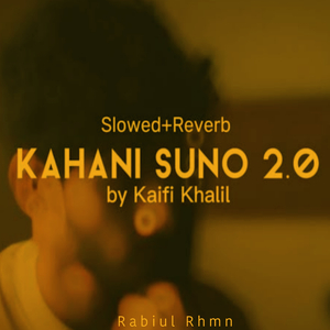 Kahani Suno 2.0 (Lofi Mix)
