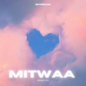 Mitwaa (Sped Up)