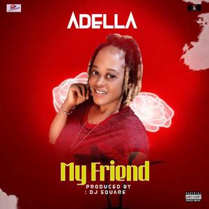 My friend by Adella Liberia Music