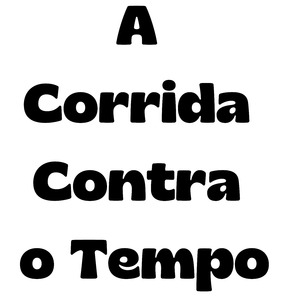 A Corrida Contra o Tempo