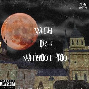 With or Without You (feat. SCR34M)