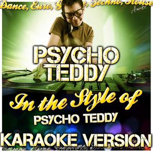 Psycho Teddy (In the Style of Psycho Teddy) [Karaoke Version]