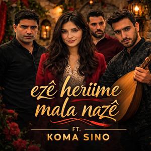 Ezê herime mala nazê (feat. Koma Sino)
