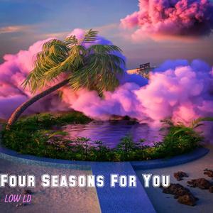 Four Seasons For You