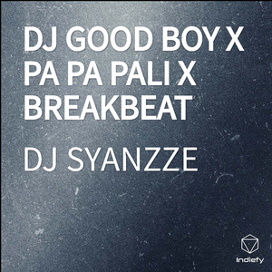 DJ GOOD BOY X PA PA PALI X BREAKBEAT
