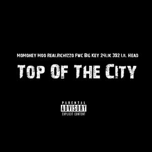 Top Of The City (feat. RealRichIzzo, Fwc Big Key, 24Lik & 392 Lil Head)