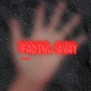 Fading Away