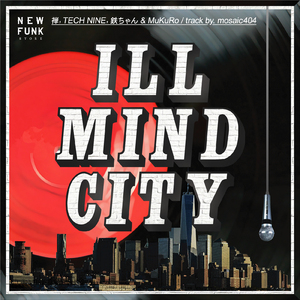 ILL MIND CITY (feat. ドフォーレ商会, TECH NINE, 鉄ちゃん & MuKuRo)