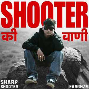 SHOOTER KI VANI