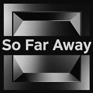 So Far Away（New）