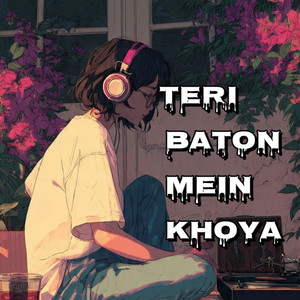 TERI BATON MEIN KHOYA