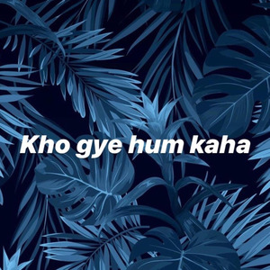 Kho Gaye Hum Kaha