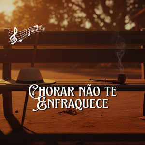Chorar Não Te Enfraquece