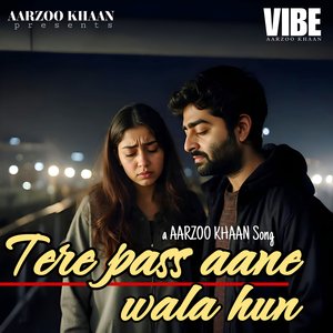 Tere Pass Aane Wala Hun