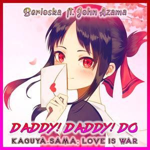 DADDY ! DADDY ! DO ! (Kaguya-sama: Love Is War) (feat. John Azama)