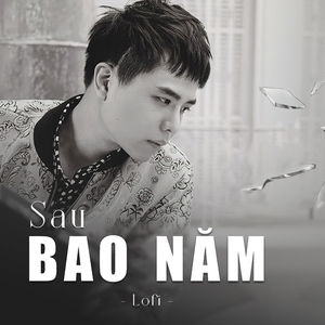 Sau bao năm (lofi)