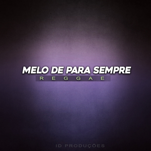 MELO DE PARA SEMPRE (REGGAE)