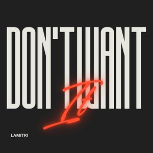 Don’t Want It
