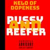Kelo Of Dopeness - Pussy and Reefer