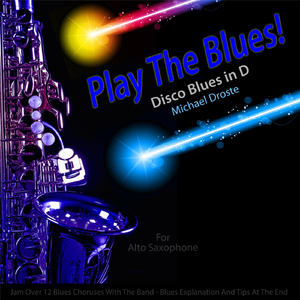 Play the Blues! Disco Blues in D (For Alto Saxophone Players)