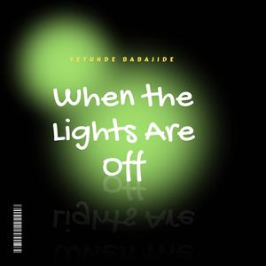 When the lights are off